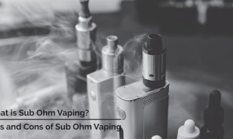 What is Sub Ohm Vaping? Pros and Cons of Sub Ohm Vaping