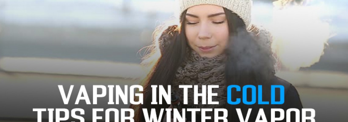Vaping in the Cold: Tips for Winter Vapor