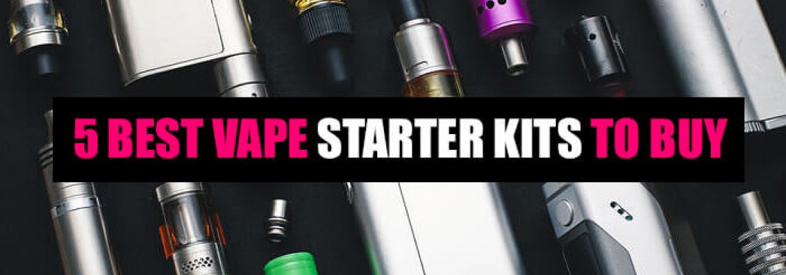 5 Best Vape Starter Kits to Buy